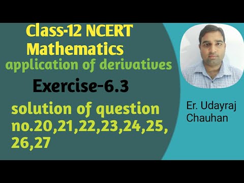 Class-12 NCERT Mathematics||application of derivatives||exercise-6.3|| question no.20 to 27