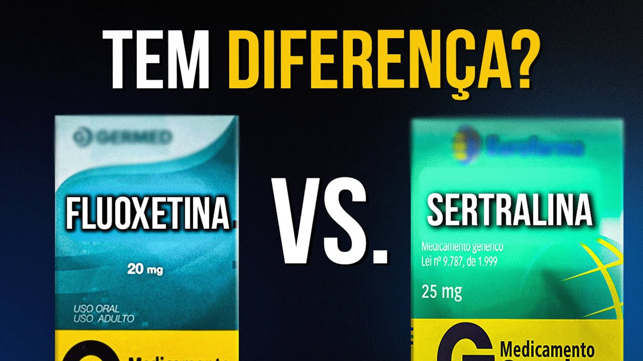 FLUOXETINA VS SERTRALINA: O QUE MUDA?
