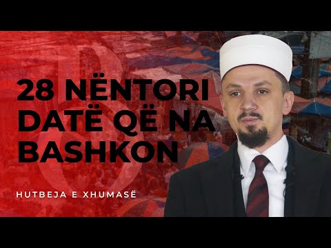 HUTBE | 28 Nëntori datë që na bashkon - Osman Bekteshi