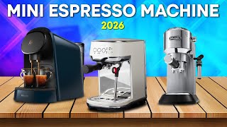Best Mini Espresso Machine 2026 - Top 5 You Should Consider!