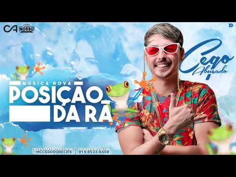 MC CEGO ABUSADO - POSIÇÃO DA RÃ - MÚSICA NOVA