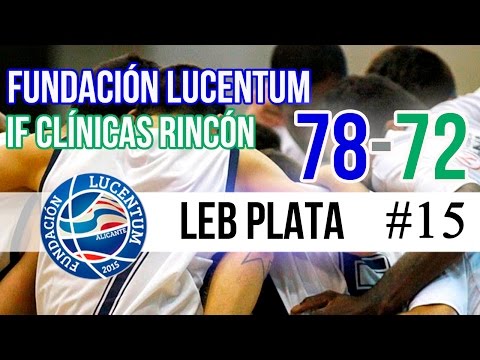 Fundación Lucentum 78-72 IF Clínicas Rincón| #Highlights LEB Plata | Jornada 15