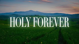 Chris Tomlin - Holy Forever (Lyrics) ft Jenn & Brian Johnson