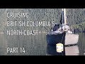 Life is Like Sailing - Cruising British Columbia's North Coast - Part 14