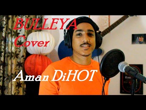 AMAN DIHOT Bulleya|Cover|Aman Dihot|Ae Dil Mushkil