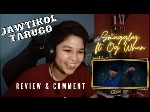 Jawtikol Tarugo - Smugglaz Ft. Og Whun | Review & Comment