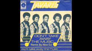 Tavares - D&#39;ont take away the music RMX Nico DJ 2016