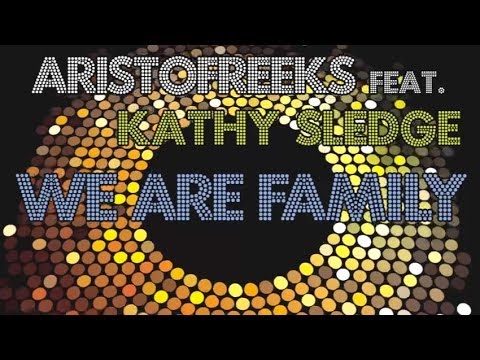 Aristofreeks feat. Kathy Sledge - We Are Family Club Mix