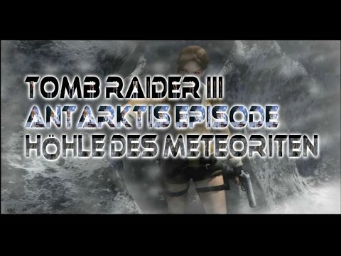 TR3 Antarktis Episode:Höhle des Meteoriten/Endkampf (Cut Scene)