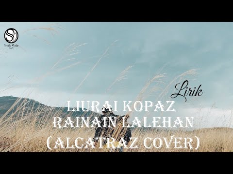 Liurai Kopaz   Rainain Lalehan Alcatraz Cover (Lirik)