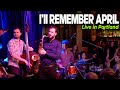 I'll Remember April - Chad LB Live in Portland