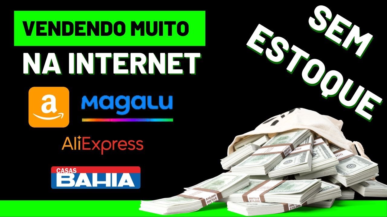 VENDENDO PRODUTOS FISICO PARA GRANDES PLAYERS (AMAZON, MAGALU, ALIEXPRESS, CASAS BAHIA, AWIN)