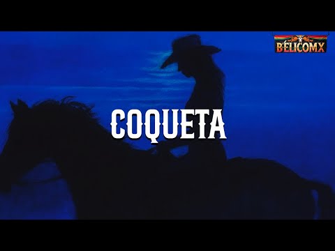 Grupo Frontera, Fuerza Regida - COQUETA (Letra)