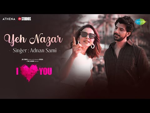 Yeh Nazar | I Love You | Rakul Preet | Pavail Gulati | Adnan Sami | Shor Police | Hussain Haidry