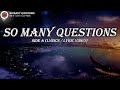 SO MANY QUESTIONS -  SIDE A (LYRICS /LYRIC VIDEOS)