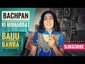 Bachpan Ki Mohabbat Baiju Bawra 1952 Sanjeevani Bhelande