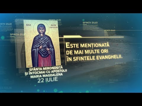 Sfânta Mironosiță și întocmai cu Apostolii Maria Magdalena – 22 iulie