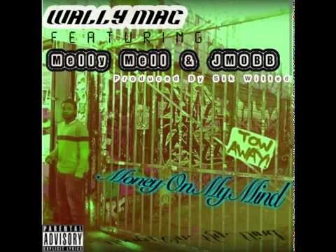 Wally Mac - Money On My Mind ft. Melly Mell Tha Mobsta & JMOBB (Prod. by Sik Witted)