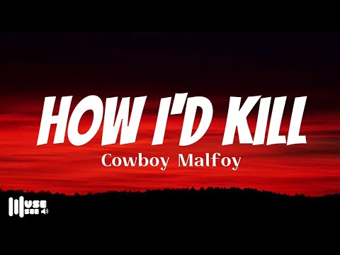 How I’d Kill Lyrics – Cowboy Malfoy | Indie Sad Song 2025