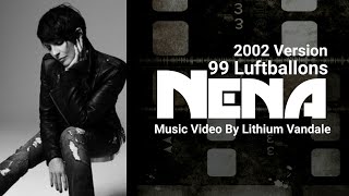 Nena - 99 Luftballons - 2002 - Music Video By Lithium Vandale - Greatest Best Pop Rock Music Hits