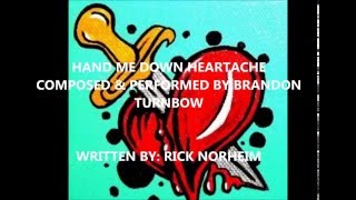 HAND ME DOWN HEARTACHE  (BRANDON TURNBOW)