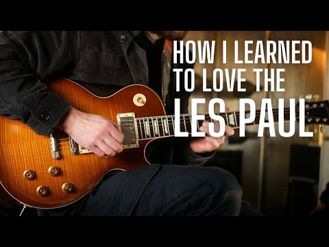 Do You Need to try a Gibson LES PAUL - How I learned to Love the Les Paul