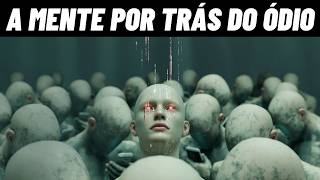 Por Que Odiamos? | A Psicologia do Ódio