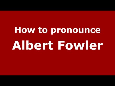 How to pronounce Albert Fowler (American English/US)  - PronounceNames.com