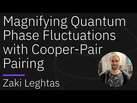 Magnifying Quantum Phase Fluctuations with Cooper-Pair Pairing | Seminar Series with Zaki Leghtas