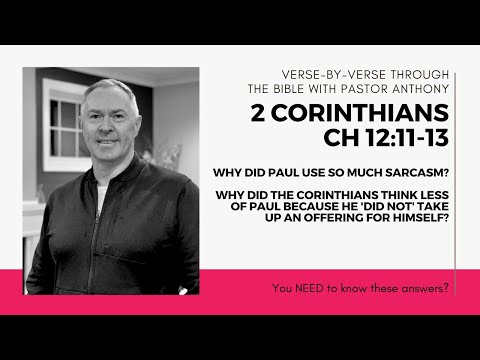 2 Corinthians 12:11-13 Why did Paul use so much irony & sarcasm?