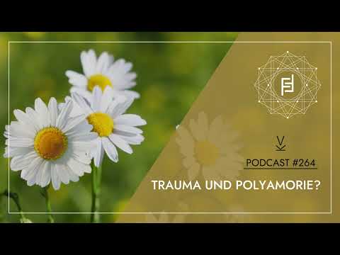 Trauma und Polyamorie?  // Podcast #264