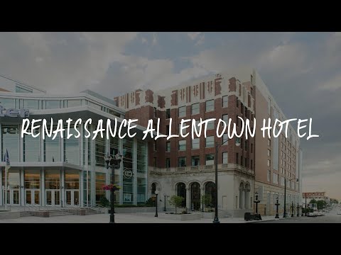 Renaissance Allentown Hotel Review - Allentown , United States of America