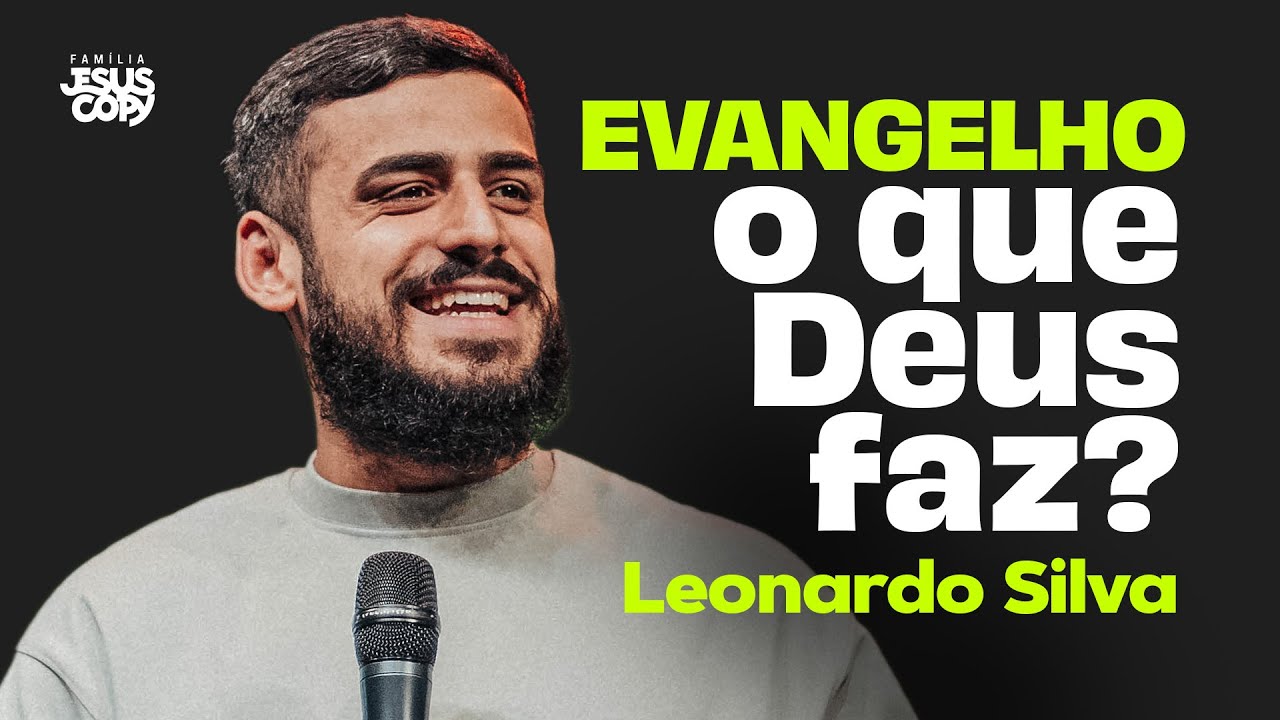 EVANGELHO - O QUE DEUS FAZ? | Leonardo Silva