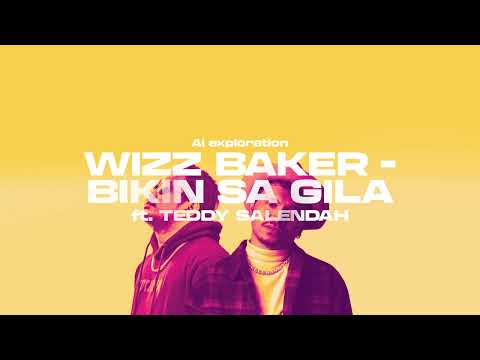 WIZZ BAKER - Bikin Sa Gila ft. Teddy Salendah (Ai exploration remix)