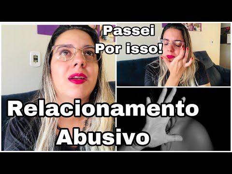 RELACIONAMENTO ABUSIVO | MEU RELATO 😢