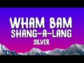 Silver Wham Bam Shang A Lang Lyrics