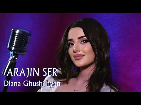Diana Ghushchyan - Arajin Ser