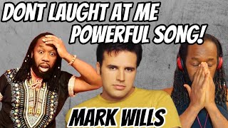 MARK WILLS Don&#39;t laugh at me Music Reaction -This is a powerful song for the underdog- first hearing