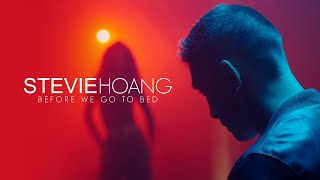 Stevie Hoang - Before We Go To Bed (Official Music Video)