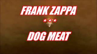 FRANK ZAPPA -- DOG MEAT