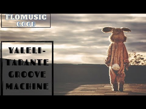 Yaleli-Tarante Groove Machine(NEW SONG)(NEW VIDEO)