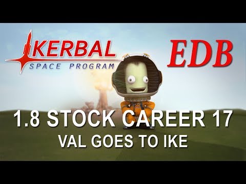 Kerbal Space Program 1.8 Stock Career 17 - Val Goes to Ike