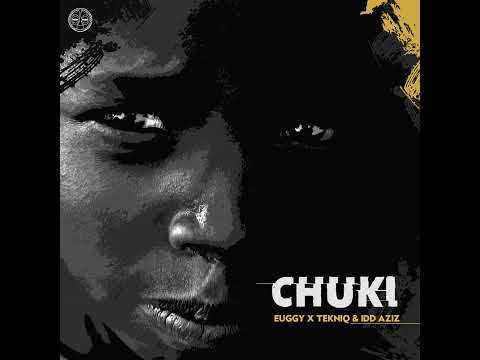 Tekniq, Euggy, Idd Aziz _ Chuki (Original Mix)