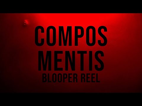 Compos Mentis: Blooper Reel