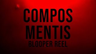 Compos Mentis: Blooper Reel