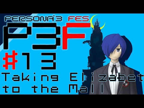 Let's Play Persona 3 FES - 13 - Taking Elizabeth to the Mall