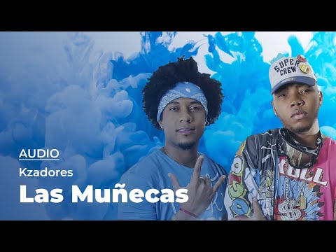 Kzadores - Las Muñecas (Audio)