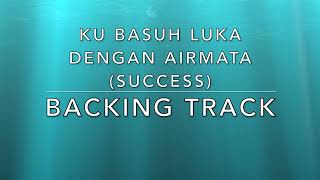 Download lagu Ku Basuh Luka Dengan Airmata (Success) - Backing Track mp3
