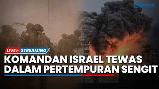 IDF Kalang-kabut Komandan Israel Tewas di Pertempuran Sengit Rusia, Kini Terkecoh Taktik Hamas