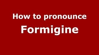 How to pronounce Formigine